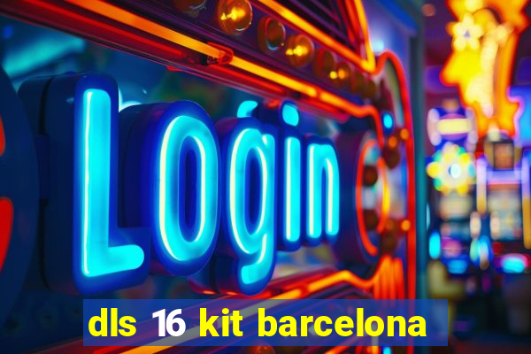 dls 16 kit barcelona